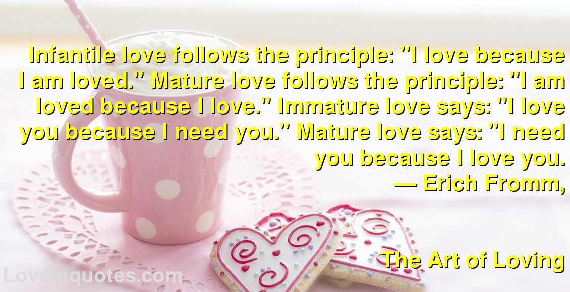 
Infantile love follows the principle: 